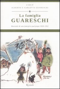 La famiglia Guareschi - Racconti di una famiglia qualunque 1939-1952. Vol. 1