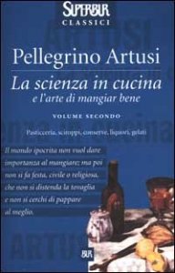 La scienza in cucina e l'arte di mangiar bene