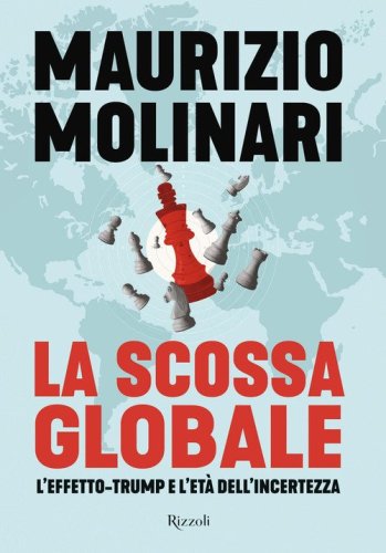 La scossa globale. L'effetto-Trump e l'et&agrave; dell'incertezza