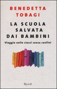 La scuola salvata dai bambini. Viaggio nelle classi senza confini