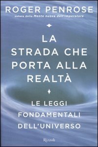La strada che porta alla realt&agrave; - Le leggi fondamentali dell'universo