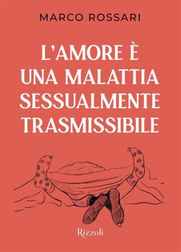 L'amore &egrave; una malattia sessualmente trasmissibile