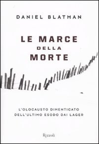 Le marce della morte - L'olocausto dimenticato dell'ultimo esodo dai lager