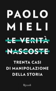 Le verit&agrave; nascoste. Trenta casi di manipolazione della storia