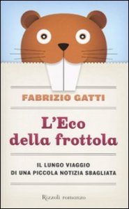 L'Eco della frottola - Il lungo viaggio di una piccola notizia sbagliata