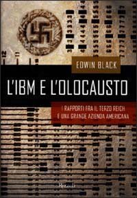 L'IBM e l'olocausto - I rapporti fra il Terzo Reich e una grande azienda americana
