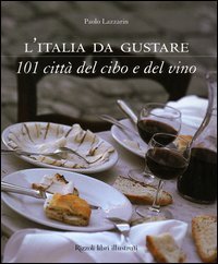 L'Italia da gustare - 101 città del cibo e del vino