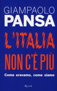 L'Italia non c'&egrave; pi&ugrave;. Come eravamo, come siamo