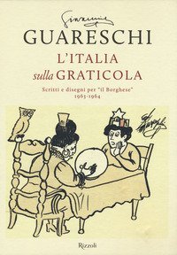 L'Italia sulla graticola. Scritti e disegni per &laquo;il Borghese&raquo; 1963-1964