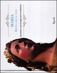 Maria regina della pace. 365 pensieri e 365 immagini per la meditazione