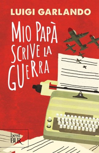 Mio pap&agrave; scrive la guerra
