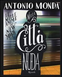 Nella citt&agrave; nuda. Le mille anime di New York