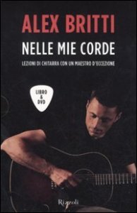 Nelle mie corde. Lezioni di chitarra con un maestro d'eccezione