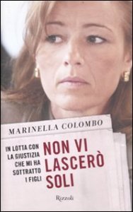 Non vi lascer&ograve; soli - In lotta con la giustizia che mi ha sottratto i figli