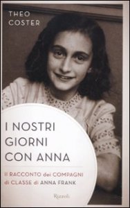 I nostri giorni con Anna - Il racconto dei compagni di classe di Anna Fank