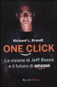 One click - La visione di Jeff Bezos e il futuro di Amazon