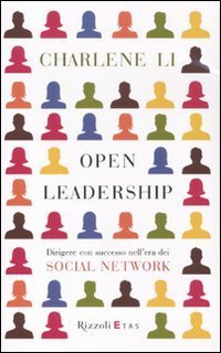 Open leadership. Dirigere con successo nell'era dei social network