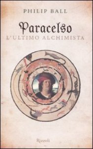 Paracelso - L'ultimo alchimista