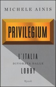 Privilegium - L'Italia divorata dalle lobby