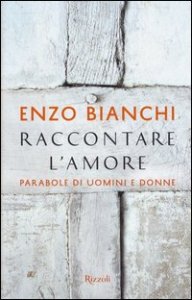 Raccontare l'amore. Parabole di uomini e donne