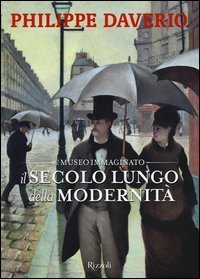 Il museo immaginato - Il secolo lungo della modernit&agrave;