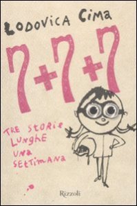 Sette + sette + sette - Tre storie lunghe una settimana