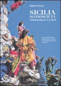 Sicilia sconosciuta - Itinerari insoliti e curiosi