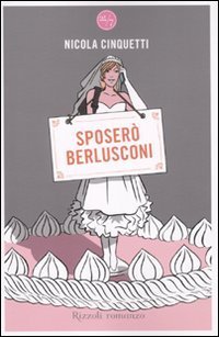 Sposer&ograve; Berlusconi