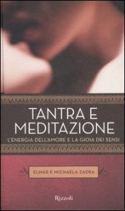 Tantra e meditazione - L'energia dell'amore e la gioia dei sensi