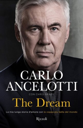 The dream. La mia lunga storia d'amore con la coppa pi&ugrave; bella del mondo
