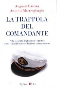 La trappola del comandante. Alla scoperta degli errori cognitivi che ci impediscono di decidere correttamente