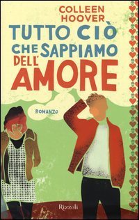 Tutto ci&ograve; che sappiamo dell'amore
