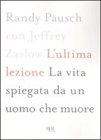 L'ultima lezione. La vita spiegata da un uomo che muore