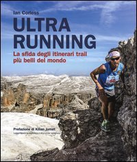 Ultra running. La sfida degli itinerari trail più belli del mondo
