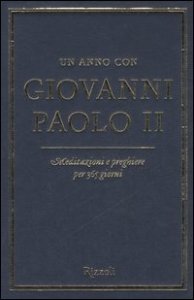 Un anno con Giovanni Paolo II - Meditazioni e preghiere per 365 giorni