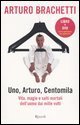 Uno, Arturo, centomila. Vita, magie e salti mortali dell'uomo dai mille volti. Con DVD