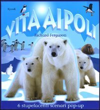 Vita ai Poli - Libro pop-up