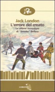L'errore del creato - Le ultime avventure di &laquo;Smoke&raquo; Bellew