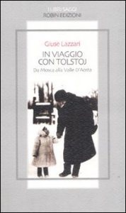 In viaggio con Tolstoj - Da Mosca alla Valle D'Aosta