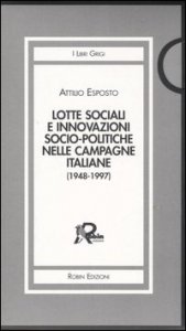 Lotte sociali e innovazioni socio-politiche nelle campagne italiane (1948-1997) vol - 1-3
