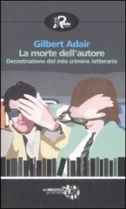 La morte dell'autore - Decostruzione del mio crimine letterario