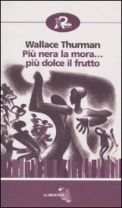 Più nera la mora - .. più dolce il frutto