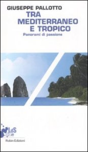 Tra Mediterraneo e Tropico - Panorami di passione