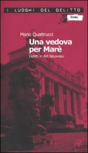 Una vedova per Mar&egrave; - Delitti in art nouveau