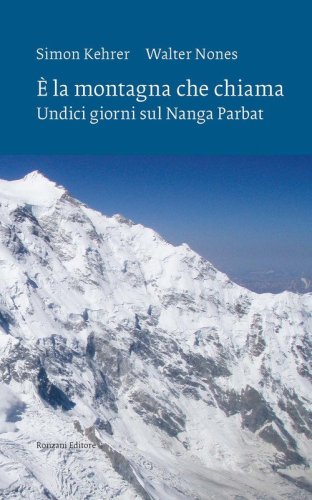 &Egrave; la montagna che chiama. Undici giorni sul Nanga Parbat