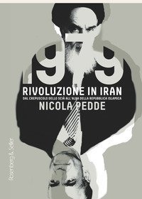 1979 rivoluzione in Iran. Dal crepuscolo dello sci&agrave; all'alba della Repubblica Islamica
