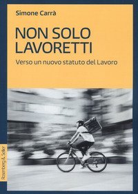 Non solo lavoretti. Verso un nuovo statuto del Lavoro