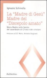 La &laquo;madre di Ges&ugrave;&raquo; - Madre del &laquo;discepolo amato&raquo;. Maria madre nello spirito del sacerdozio di Cristo e dei cristiani