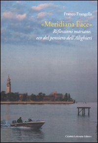 &laquo;Meridiana Face&raquo;. Riflessioni mariane, eco del pensiero dell'Alighieri