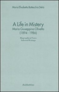 A life in mistery - Maria Giuseppina Olivetto (1894-1986)